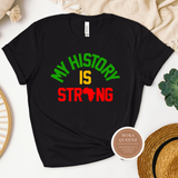 My History is Strong T Shirt