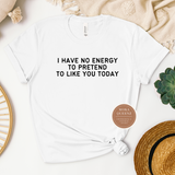 Sarcastic T Shirt - I Don't Like  You