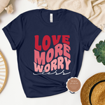 Love More T Shirt