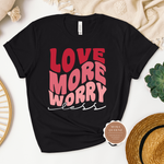 Love More T Shirt