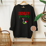 Drink up Grinches Sweatshirt