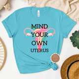 Mind Your Own Uterus T Shirt