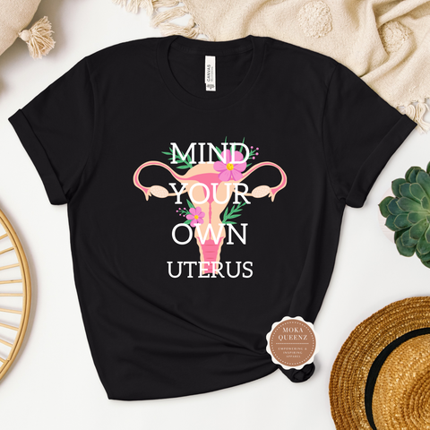 Mind Your Own Uterus T Shirt