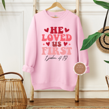 He Loved of first scripture sweatshirt