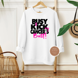 Kicking Cancer’s Butt Sweatshirt