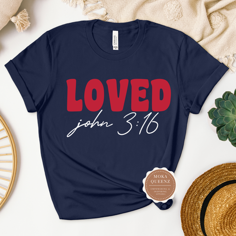 Loved T Shirt | John 3:16 Bible scripture t shirt