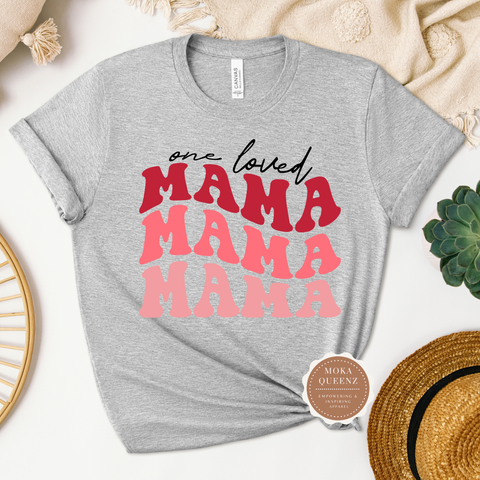 One Loved Mama Shirt