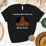 If You’re Looking For a Sign, Bitch I’m It Shirt