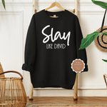 Slay Like David Sweatshirt