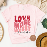 Love More T Shirt